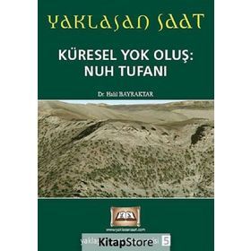 YAKLAŞAN SAAT KÜRESEL YOK OLUŞ: NUH TUFANI - HALIL BAYRAKTAR