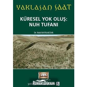 YAKLAŞAN SAAT KÜRESEL YOK OLUŞ: NUH TUFANI - HALIL BAYRAKTAR