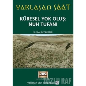 YAKLAŞAN SAAT KÜRESEL YOK OLUŞ: NUH TUFANI - HALIL BAYRAKTAR