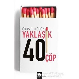 Yaklaşık Kırk Çöp - Önsel Külük