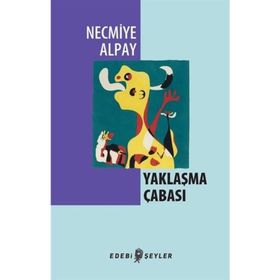 YAKLAŞMA ÇABASI - NECMIYE ALPAY