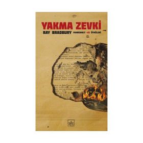 YAKMA ZEVKI FAHRENHEIT 451 ÖYKÜLERİ - RAY BRADBURY