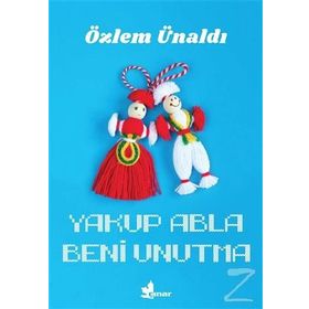 Yakup Abla Beni Unutma / Özlem Ünaldı