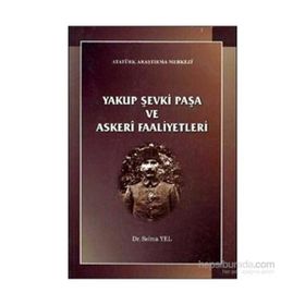 Yakup Şevki Paşa ve Askeri Faaliyetleri - Selma Yel