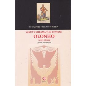 Yakut Kahramanlık Destanı Olonho - İnnokentiy Vasilyeviç Puhov