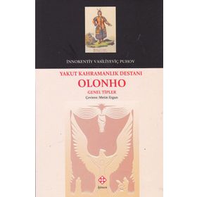 Yakut Kahramanlık Destanı Olonho - İnnokentiy Vasilyeviç Puhov