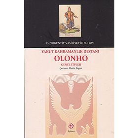 Yakut Kahramanlık Destanı Olonho - İnnokentiy Vasilyeviç Puhov