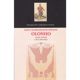 Yakut Kahramanlık Destanı Olonho - İnnokentiy Vasilyeviç Puhov