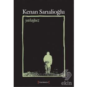 YALAĞUZ TOPLU ŞİİRLER (1967 - 2007) - KENAN SARIALİOĞLU