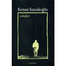 YALAĞUZ TOPLU ŞİİRLER (1967 - 2007) - KENAN SARIALİOĞLU