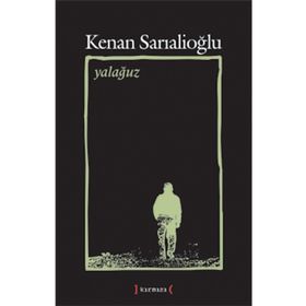 YALAĞUZ TOPLU ŞİİRLER (1967 - 2007) - KENAN SARIALİOĞLU