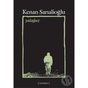 YALAĞUZ TOPLU ŞİİRLER (1967 - 2007) - KENAN SARIALİOĞLU