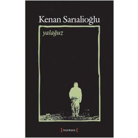 YALAĞUZ TOPLU ŞİİRLER (1967 - 2007) - KENAN SARIALİOĞLU