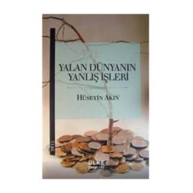 Yalan Dünyanın Yanlış İşleri - r huseyin akin