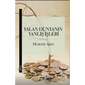 Yalan Dünyanın Yanlış İşleri - r huseyin akin