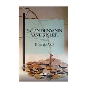 Yalan Dünyanın Yanlış İşleri - r huseyin akin