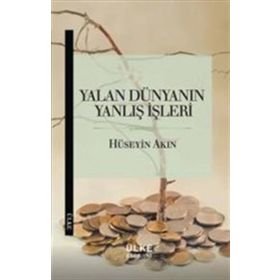 Yalan Dünyanın Yanlış İşleri - r huseyin akin
