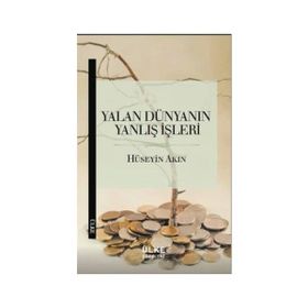 Yalan Dünyanın Yanlış İşleri - r huseyin akin