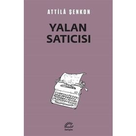 Yalan Satıcısı - Atilla Şenkon