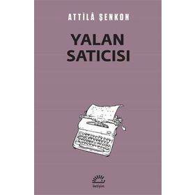 Yalan Satıcısı - Attila Şenkon