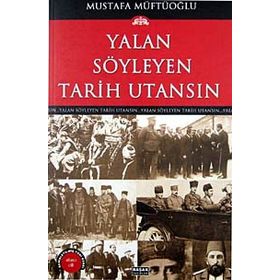 YALAN SÖYLEYEN TARIH UTANSIN 6 - MUSTAFA MÜFTÜOĞLU