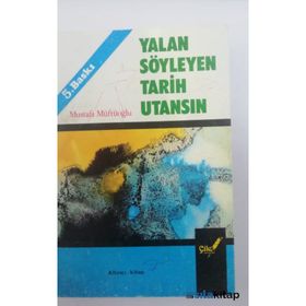 YALAN SÖYLEYEN TARIH UTANSIN 6 - MUSTAFA MÜFTÜOĞLU
