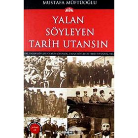YALAN SÖYLEYEN TARIH UTANSIN 7 - MUSTAFA MÜFTÜOĞLU