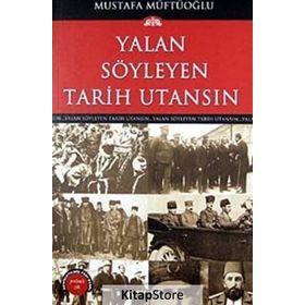 YALAN SÖYLEYEN TARIH UTANSIN 7 - MUSTAFA MÜFTÜOĞLU