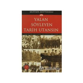 YALAN SÖYLEYEN TARIH UTANSIN 7 - MUSTAFA MÜFTÜOĞLU