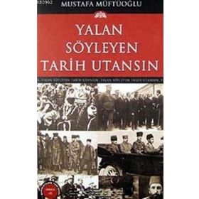 YALAN SÖYLEYEN TARIH UTANSIN 9 - MUSTAFA MÜFTÜOĞLU