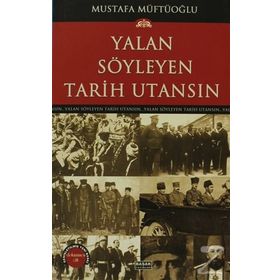 YALAN SÖYLEYEN TARIH UTANSIN 9 - MUSTAFA MÜFTÜOĞLU