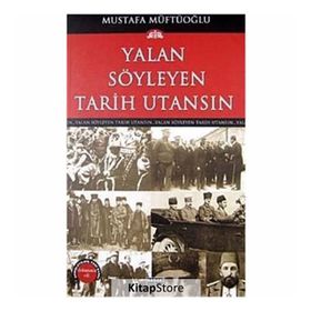 YALAN SÖYLEYEN TARIH UTANSIN 9 - MUSTAFA MÜFTÜOĞLU