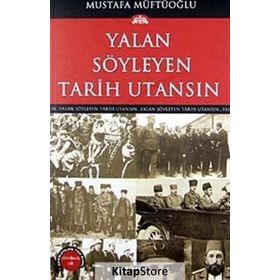 Yalan Söyleyen Tarih Utansın - Mustafa Müftüoğlu