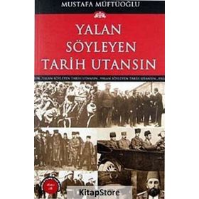 Yalan Söyleyen Tarih Utansın - Mustafa Müftüoğlu