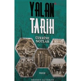 Yalan Tarih Üzerine Notlar - Mehmet Ali Özkan