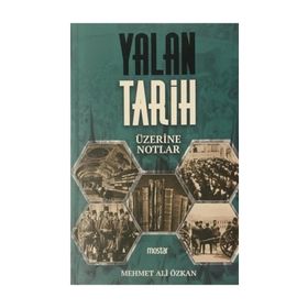 Yalan Tarih Üzerine Notlar - Mehmet Ali Özkan