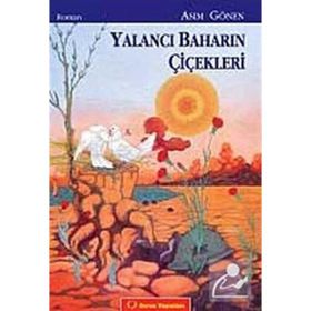 YALANCI BAHARIN ÇİÇEKLERİ - ASIM GÖNEN