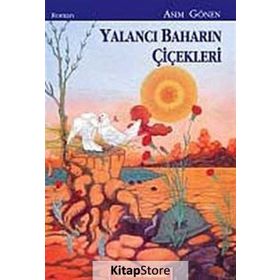 YALANCI BAHARIN ÇİÇEKLERİ - ASIM GÖNEN