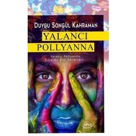 Yalancı Pollyanna - Duygu Songül Kahraman