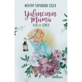 Yalancının Mumu Aşkla Söner - Mehtap Soyuduru Çiçek