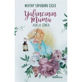 Yalancının Mumu Aşkla Söner - Mehtap Soyuduru Çiçek
