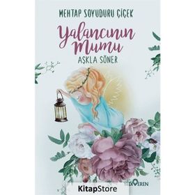 Yalancının Mumu Aşkla Söner - Mehtap Soyuduru Çiçek