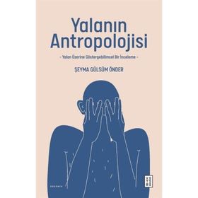 Yalanın Antropolojisi Şeyma Gülsüm Önder