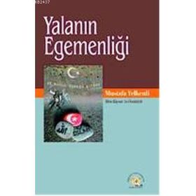 YALANIN EGEMENLİĞİ - MUSTAFA YELKENLI