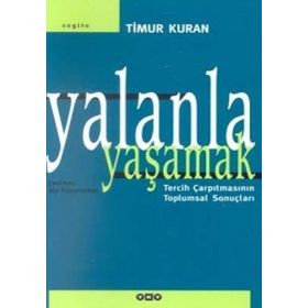 YALANLA YAŞAMAK TERCIH ÇARPITMASININ TOPLUMSAL SONUÇLARI - TIMUR KURAN