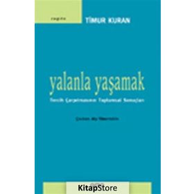 YALANLA YAŞAMAK TERCIH ÇARPITMASININ TOPLUMSAL SONUÇLARI - TIMUR KURAN
