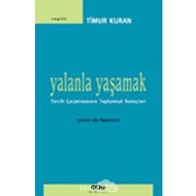 YALANLA YAŞAMAK TERCIH ÇARPITMASININ TOPLUMSAL SONUÇLARI - TIMUR KURAN