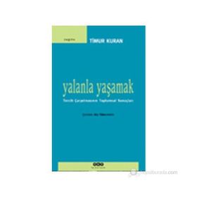 YALANLA YAŞAMAK TERCIH ÇARPITMASININ TOPLUMSAL SONUÇLARI - TIMUR KURAN