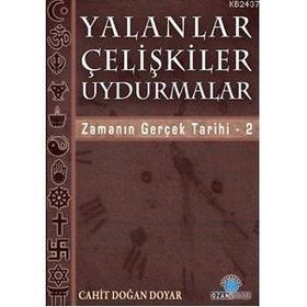YALANLAR ÇELİŞKİLER UYDURMALAR ZAMANIN GERÇEK TARIHI / 2 - CAHIT DOĞAN DOYAR