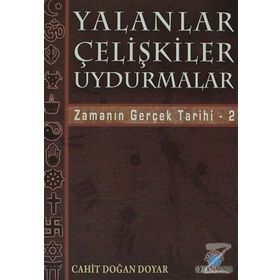 YALANLAR ÇELİŞKİLER UYDURMALAR ZAMANIN GERÇEK TARIHI / 2 - CAHIT DOĞAN DOYAR